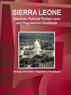 portada Sierra Leone Electoral, Political Parties Laws and Regulations Handbook - Strategic Information, Regulations, Procedures (en Inglés)