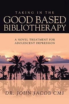 portada TAKING IN THE GOOD BASED BIBLIOTHERAPY: A NOVEL TREATMENT FOR  ADOLESCENT DEPRESSION