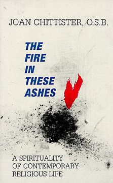 portada The Fire in These Ashes: A Spirituality of Contemporary Religious Life (en Inglés)