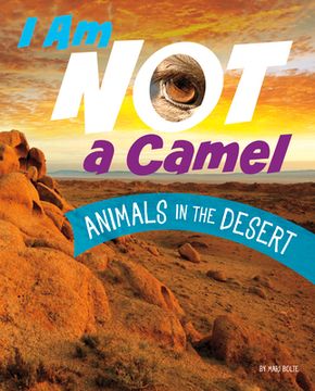 portada I Am Not a Camel: Animals in the Desert (in English)