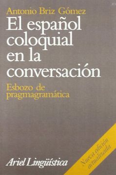 portada Stock Image el Espaã±Ol Coloquial en la Conversacion: Esbozo de Pragamagramã¡ Tica (in Spanish)