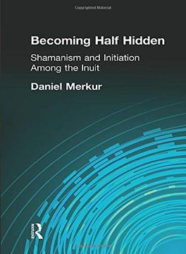 portada Becoming Half Hidden: Shamanism and Initiation Among the Inuit (en Inglés)