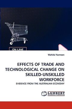 portada effects of trade and technological change on skilled-unskilled workforce (en Inglés)
