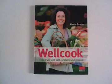 portada Wellcook: Essen sie Sich Satt, Schlank und Gesund Rezeptfotos: Uwe Bender & Giorgio Scarlini (en Alemán)