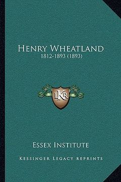 portada henry wheatland: 1812-1893 (1893)