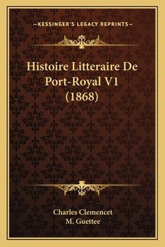 portada Histoire Litteraire De Port-Royal V1 (1868) (en Francés)