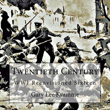 portada Twentieth Century: WWI Reenvisioned Sixteen (in English)