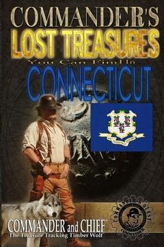 portada Commander's Lost Treasures You Can Find In Connecticut: Follow the Clues and Find Your Fortunes! (en Inglés)