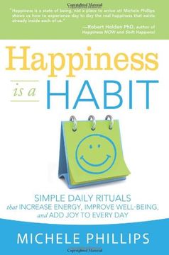 portada Happiness is a Habit: Simple Daily Rituals that Increase Energy, Improve Energy, Improve Well Being, and Add Joy to Every Day (en Inglés)