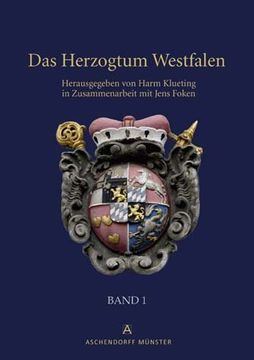 portada Das Herzogtum Westfalen: Band 1: Das kurkölnische Westfalen von den Anfängen kölnischer Herrschaft im südlichen Westfalen bis zu Säkularisation 1803. Band 1 (in German)