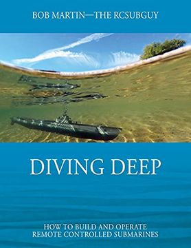 portada Diving Deep: How to Build and Operate Remote Controlled Submarines 