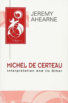 portada Michel de Certeau: Interpretation and its Other. [Subtitle]: (Key Contemporary Thinkers) 
