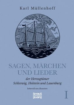 portada Sagen, mã Â¤Rchen und Lieder der Herzogtã Â¼Mer Schleswig, Holstein und Lauenburg. Band i: Liebevoll neu Illustriert (German Edition) [Soft Cover ] (en Alemán)