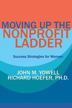 portada Moving Up the Nonprofit Ladder: Success Strategies for Women (en Inglés)