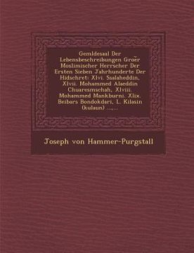 portada Gem Ldesaal Der Lebensbeschreibungen Groe R Moslimischer Herrscher Der Ersten Sieben Jahrhunderte Der Hidschret: XLVI. Ssalaheddin, XLVII. Mohammed Al (en Alemán)