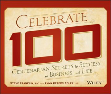 portada Celebrate 100: Centenarian Secrets to Success in Business and Life 
