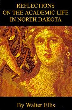 portada reflections on the academic life in north dakota (en Inglés)