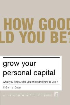 portada grow your personal capital: what you know, who you know and how to use it (in English)