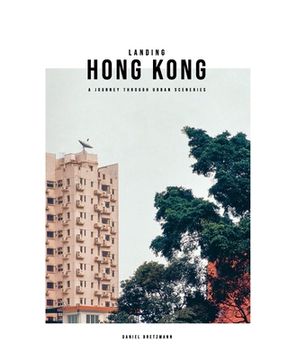 portada Landing Hong Kong: A journey through urban sceneries (en Inglés)