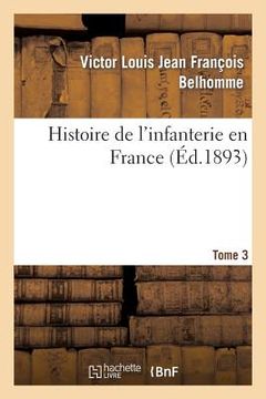 portada Histoire de l'Infanterie En France. Tome 3 (en Francés)