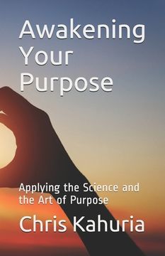 portada Awakening Your Purpose: Applying the Science and the Art of Purpose (en Inglés)