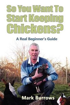 portada so you want to start keeping chickens? (en Inglés)