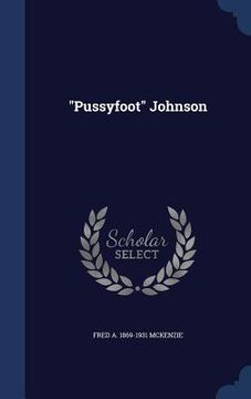 portada "Pussyfoot" Johnson (en Inglés)