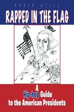 portada Rapped in the Flag: A Hip-hop Guide to the American Presidents