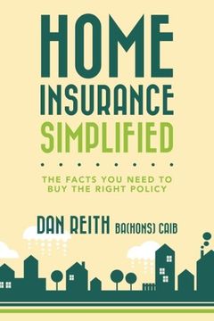 portada Home Insurance Simplified: The Facts you Need to Buy the Right Policy