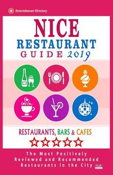 portada Nice Restaurant Guide 2019: Best Rated Restaurants in Nice, France - Restaurants, Bars and Cafes Recommended for Visitors, Guide 2019 (en Inglés)