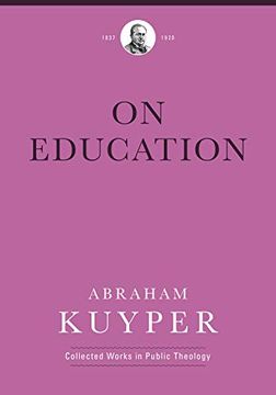 portada On Education (Abraham Kuyper Collected Works in Public Theology) (en Inglés)