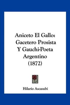 portada Aniceto el Gallo: Gacetero Prosista y Gauchi-Poeta Argentino (1872)