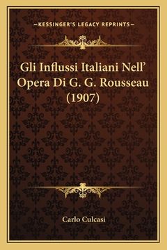 portada Gli Influssi Italiani Nell' Opera Di G. G. Rousseau (1907) (in Italian)