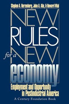 portada new rules for a new economy: employment and opportunity in post-industrial america (en Inglés)