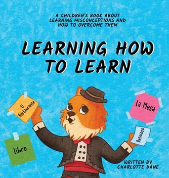 portada Learning How to Learn: A Children's Book About Learning Misconceptions and How to Overcome Them (en Inglés)