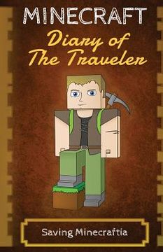 portada Minecraft Diary of the Traveler: Saving Minecraftia (an Unofficial Minecraft Adventure) (en Inglés)