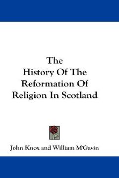portada the history of the reformation of religion in scotland (en Inglés)