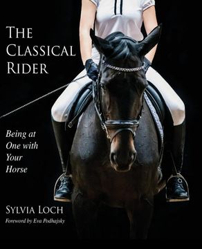 portada The Classical Rider: Being at one With Your Horse (en Inglés)