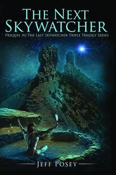 portada The Next Skywatcher: Prequel to The Last Skywatcher Triple Trilogy Series (in English)