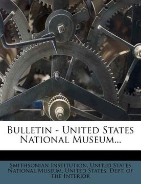 portada bulletin - united states national museum... (en Inglés)