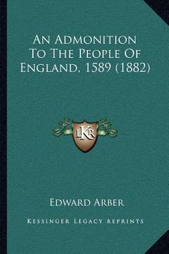 portada an admonition to the people of england, 1589 (1882) (in English)