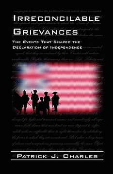 portada irreconcilable grievances: the events that shaped the declaration of independence (en Inglés)