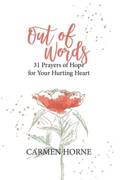 portada Out of Words: 31 Prayers of Hope for Your Hurting Heart (in English)