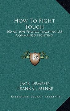 portada how to fight tough: 100 action photos teaching u.s. commando fighting (en Inglés)