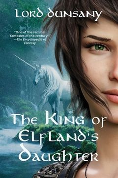portada The King of Elfland's Daughter (Warbler Classics Annotated Edition) (en Inglés)