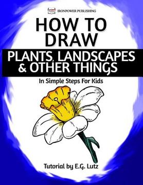 portada How to Draw Plants, Landscapes & Other Things - In Simple Steps For Kids (in English)