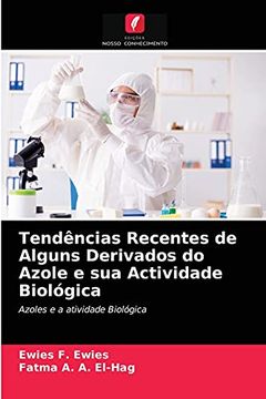 portada Tendências Recentes de Alguns Derivados do Azole e sua Actividade Biológica: Azoles e a Atividade Biológica (en Portugués)
