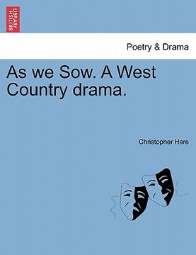 portada as we sow. a west country drama. (en Inglés)