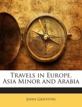 portada Travels in Europe, Asia Minor and Arabia (en Inglés)
