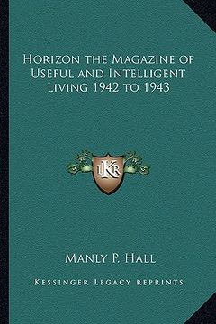 portada horizon the magazine of useful and intelligent living 1942 to 1943